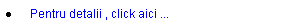 Text Box:  Pentru detalii , click aici ...
